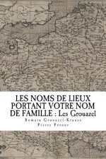 Les Noms de Lieux de France Portant Votre Nom de Famille: Les Grouazel