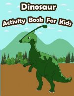 Dinosaur Activity Book For Kids: : Kids Activities Book with Fun and Challenge in Dinosaur theme: Coloring, Color by number, Find the difference, Trac