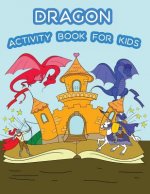 Dragon Activity Book For Kids: : Fun Dragon Theme Activities for Kids. Coloring Pages, Trace lines numbers and letters, and Mazes. (Activity book for