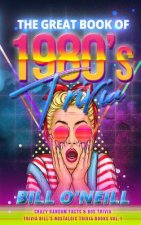 The Great Book of 1980s Trivia: Crazy Random Facts & 80s Trivia
