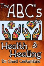 The ABC's to Health and Healing