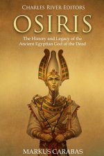 Osiris: The History and Legacy of the Ancient Egyptian God of the Dead