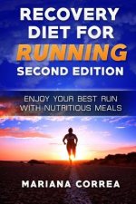 RECOVERY DiET FOR RUNNING SECOND EDITION: ENJOY YOUR BEST RUN WiTH NUTRITIOUS MEALS