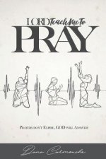 Lord, Teach Me To Pray