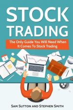 Stock Trading: The Only Guide You Will Need When It Comes To Stock Trading