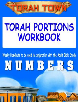 Torah Town Torah Portions Workbook NUMBERS: Torah Town Torah Portions Workbook NUMBERS