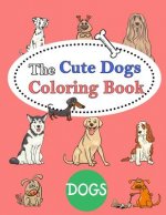 The Cute Dogs Coloring Book: : Kids Coloring Book with Fun, Easy, and Relaxing Coloring Pages (Children's coloring books)