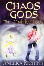 The Unified God: Chaos Gods: Book 3
