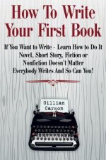 How To Write Your First Book: 