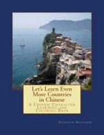 Let's Learn Even More Countries in Chinese: A Chinese Character Learning and Coloring Book