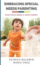 Embracing Special Needs Parenting: Your Child Needs a Good Parent