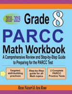 Grade 8 PARCC Mathematics Workbook 2018 - 2019: A Comprehensive Review and Step-by-Step Guide to Preparing for the PARCC Math Test