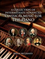 A Collection of Intermediate/Advanced Classical Music for the Piano