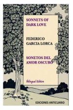 Sonnets of Dark Love by Federico Garcia Lorca: Sonetos del Amor Oscuro