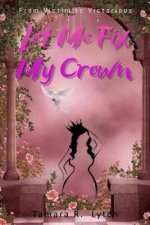 Let Me Fix My Crown: From Victim to Victorious