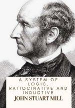 A System Of Logic, Ratiocinative And Inductive
