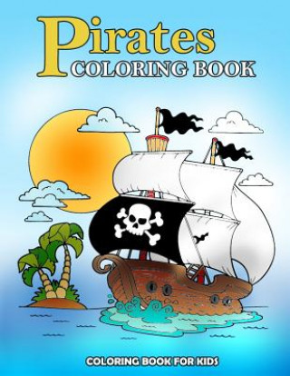 Pirates Coloring Book: Kids Coloring Book with Fun, Easy, and Relaxing Coloring Pages (Children's coloring books)