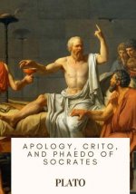 Apology, Crito, and Phaedo of Socrates