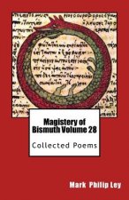 Magistery of Bismuth Volume 28: Collected Poems