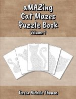 aMAZing Cat Mazes Puzzle Book - Volume 1