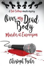 Over My Dead Body: Murder at Eurovision