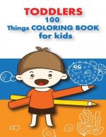 100 Things For Toddlers & Kids coloring Book: (Early learning activity book, baby activity book, preschoolers prep books, toddler books ages 1-3, 2-4,