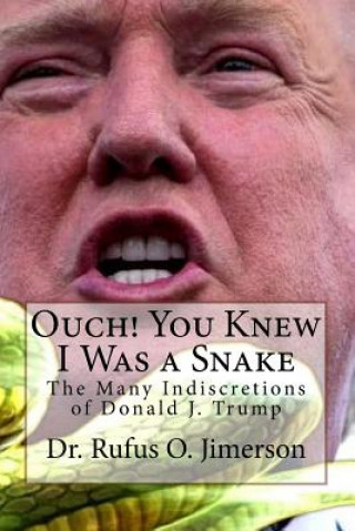 Ouch! You Knew I Was a Snake: The Many Indiscretions of Donald J. Trump
