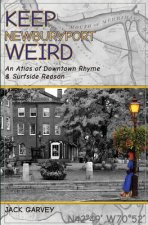 Keep Newburyport Weird: An Atlas of Downtown Rhyme & Surfside Reason