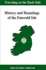 History and Hauntings of the Emerald Isle: History with a Paranormal Twist