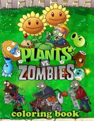 Plants Vs Zombies Coloring Book: Great Activity Book for Kids (30 Illustrations)