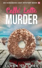 Caffe Latte & Murder: An Oceanside Cozy Mystery - Book 30