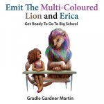 Emit The Multi-Coloured Lion & Erica: Get Ready To Go To Big School