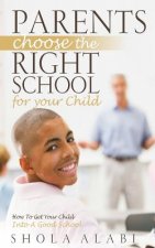 Parents Choose The Right School For Your Child: How To Get Your Child Into A Good School