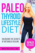 The Paleo Thyroid Lifestyle Diet: Unlocking the Secrets of Metabolic Healing