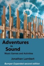 Adventures in Sound - Music Games and Activities: Bumper Expanded Second Edition