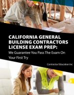 California Contractors License Exam Prep: We Guarantee You Pass The Exam On Your First Try