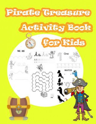 Pirate Treasure Activity Book For Kids: Kids Activities Book with Fun and Challenge in pirate theme: Trace Lines numbers and Letters, Coloring, Count