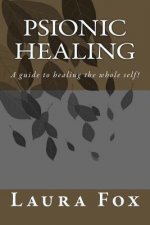 Psionic Healing: A guide to healing the whole self!