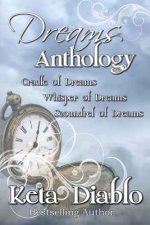 Dreams Anthology: Cradle of Dreams, Whisper of Dreams and Scoundrel of Dreams