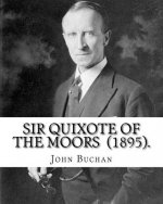 Sir Quixote of the Moors (1895). By: John Buchan: Novel, Frontispiece By: W. C. Greenough (1856-1898)