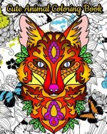 Cute Animal Coloring Book: An Adult Coloring Book with Fun, Simple and Adorable Animal Drawings (Perfect for Animal Lovers)
