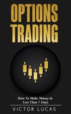 Options Trading: How to Make Money in Less Than 7 Days (Quick Guide)