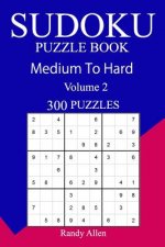 300 Medium to Hard Sudoku Puzzle Book