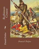 Robinson Crusoe By: Daniel Defoe: Adventure, historical fiction