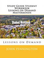Study Guide Student Workbook Lessons on Demand Masterminds: Lessons on Demand
