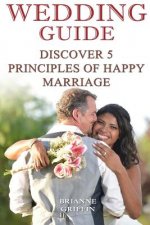 Wedding Guide: Discover 5 Principles of Happy Marriage