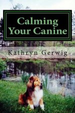 Calming Your Canine: One Simple Step to a Better Behaved Pet