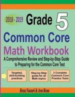 Grade 5 Common Core Mathematics Workbook 2018 - 2019: A Comprehensive Review and Step-by-Step Guide to Preparing for the Common Core Math Test