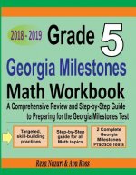 Grade 5 Georgia Milestones Assessment System Mathematics Workbook 2018 - 2019: A Comprehensive Review and Step-by-Step Guide to Preparing for the GMAS