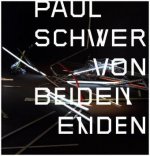Paul Schwer: From Both Ends